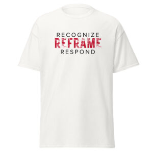 Recognize Reframe Respond Unisex Classic T-Shirt