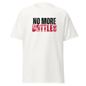 No More Bottles Unisex Classic T-Shirt