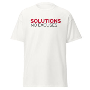 Solution No Excuses Unisex Classic T-Shirt