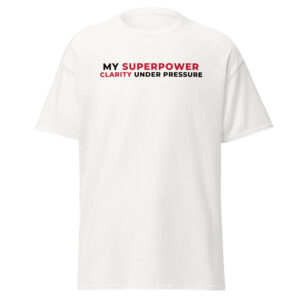 My Superpower Clarity Under Pressure Unisex Classic T-Shirt
